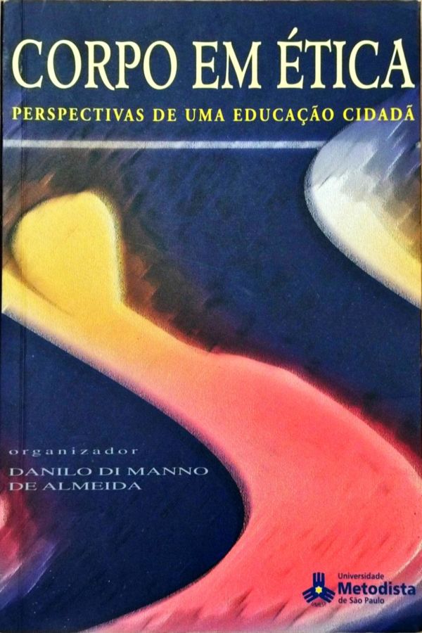 Corpo Em Ética – Perspectivas de uma Educação Cidadã - Danilo Di Mano de Almeida