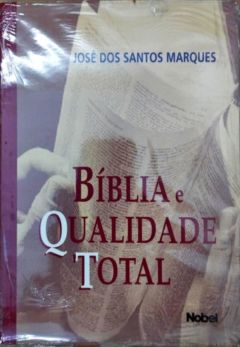<a href="https://www.touchelivros.com.br/livro/biblia-e-qualidade-total/">Bíblia e Qualidade Total - Jose dos Santos Marques</a>