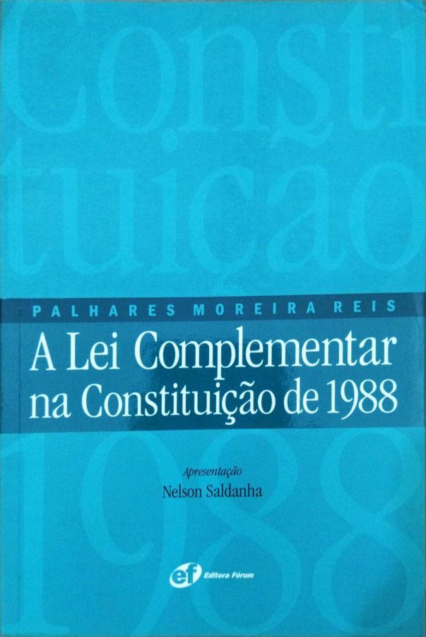 <a href="https://www.touchelivros.com.br/livro/a-lei-complementar-na-constituicao-de-1988/">A Lei Complementar na Constituição de 1988 - Palhares Moreira Reis</a>