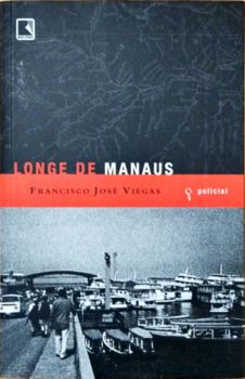 <a href="https://www.touchelivros.com.br/livro/longe-de-manaus-2/">Longe de Manaus - Francisco José Viegas</a>