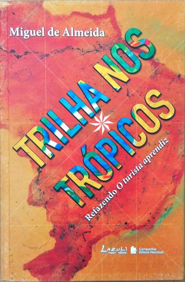Trilha nos Trópicos: Refazendo o Turista Aprendiz - Miguel de Almeida