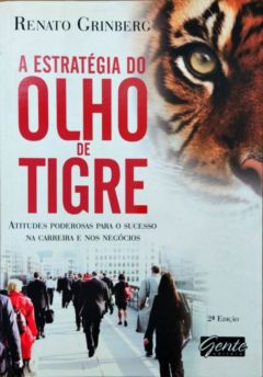 <a href="https://www.touchelivros.com.br/livro/a-estrategia-do-olho-de-tigre/">A Estratégia do Olho de Tigre - Renato Grinberg</a>