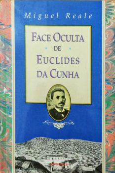 <a href="https://www.touchelivros.com.br/livro/face-oculta-de-euclides-da-cunha/">Face Oculta de Euclides da Cunha - Miguel Reale</a>