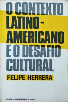 <a href="https://www.touchelivros.com.br/livro/o-contexto-latino-americano-e-o-desafio-cultural/">O Contexto Latino-americano e o Desafio Cultural - Felipe Herrera</a>