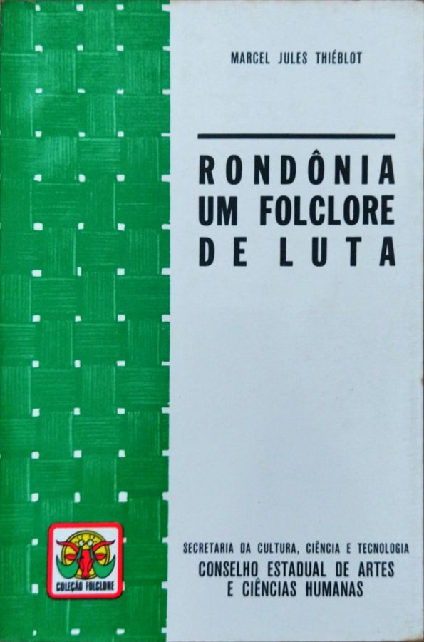 <a href="https://www.touchelivros.com.br/livro/rondonia-um-folclore-de-luta/">Rondônia – um Folclore de Luta - Marcel Jules Thíeblot</a>