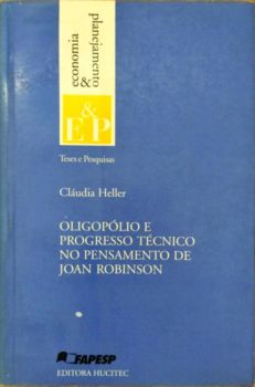 <a href="https://www.touchelivros.com.br/livro/oligopolio-e-progresso-tecnico-no-pensamento-de-joan-robinson/">Oligopólio e Progresso Técnico no Pensamento de Joan Robinson - Cláudia Heller</a>