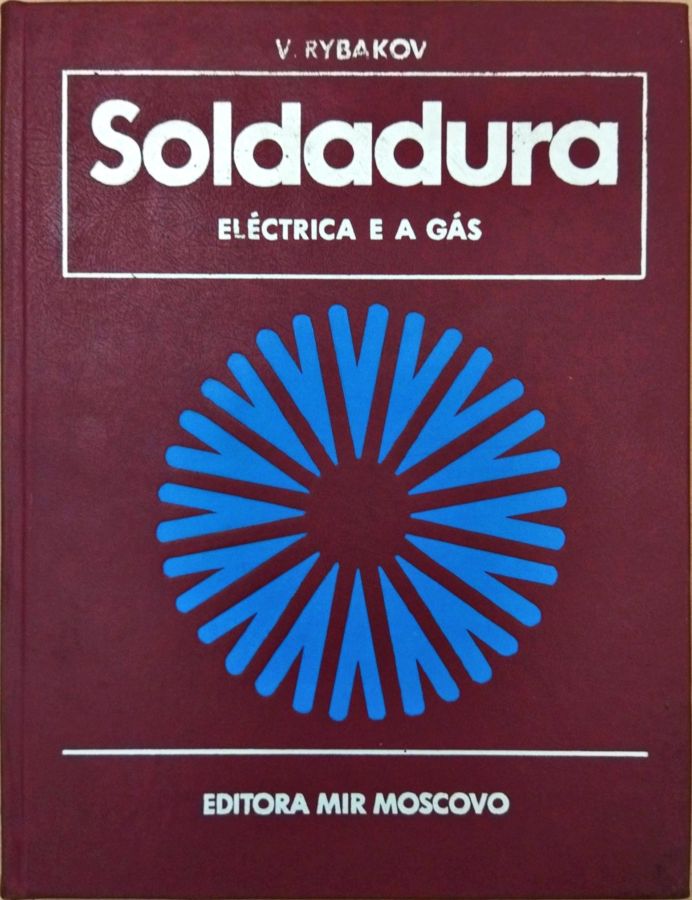 <a href="https://www.touchelivros.com.br/livro/soldadura-eletrica-e-a-gas/">Soldadura Elétrica e a Gás - V. Rybakov</a>