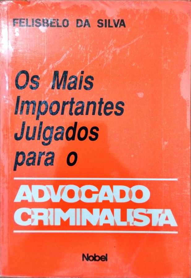 <a href="https://www.touchelivros.com.br/livro/os-mais-importantes-julgados-para-o-advogado-criminalista/">Os Mais Importantes Julgados para o Advogado Criminalista - Felisbelo da Silva</a>