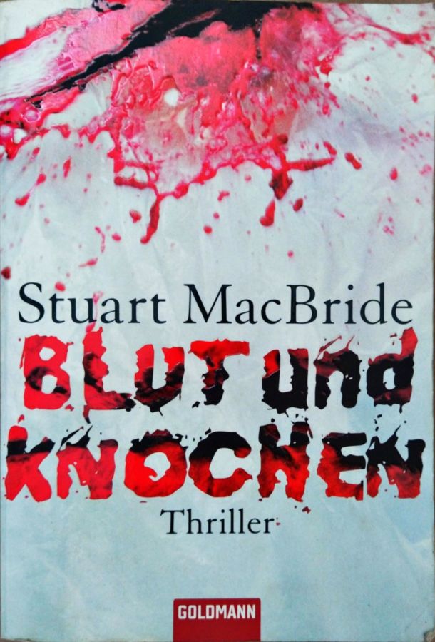 <a href="https://www.touchelivros.com.br/livro/blut-und-knochen-thriller/">Blut Und Knochen: Thriller - Stuart Macbride</a>