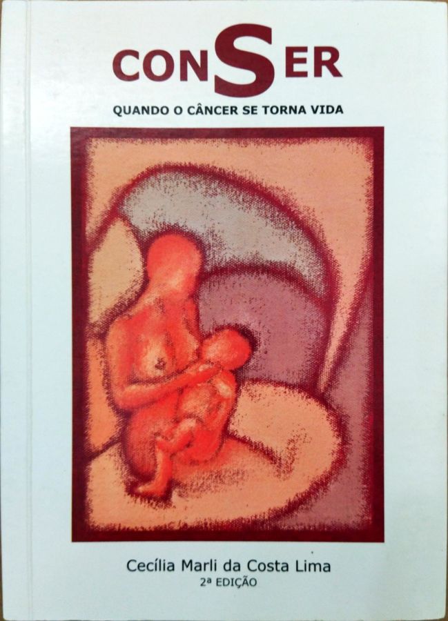 <a href="https://www.touchelivros.com.br/livro/produto-11/">Conser – Quando o Câncer de Torna Vida - Cecília Marli da Costa Lima</a>