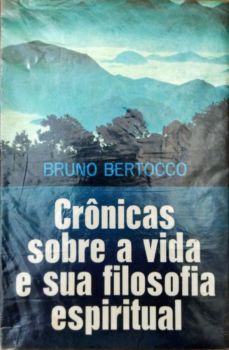 <a href="https://www.touchelivros.com.br/livro/produto-35/">Crônicas Sobre a Vida e Sua Filosofia Espiritual - Bruno Bertocco</a>