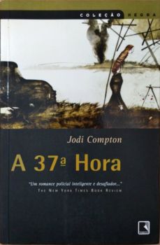 <a href="https://www.touchelivros.com.br/livro/produto-78/">A 37ª Hora - Jodi Compton</a>
