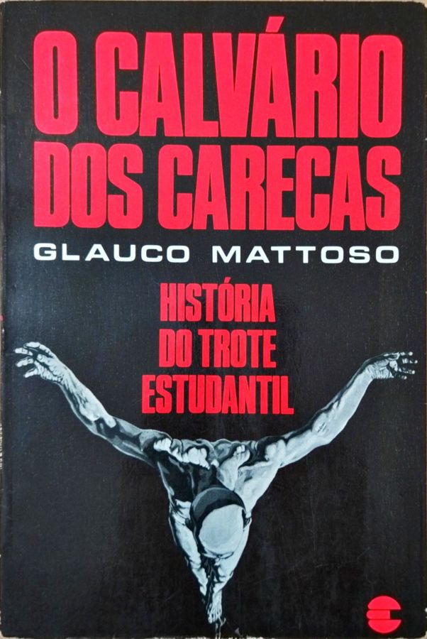 <a href="https://www.touchelivros.com.br/livro/produto-110/">O Calvário dos Carecas: História do Trote Estudantil - Glauco Mattoso</a>