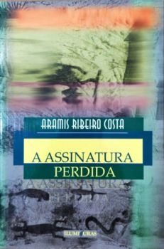 <a href="https://www.touchelivros.com.br/livro/a-assinatura-perdida/">A Assinatura Perdida - Aramis Ribeiro Costa</a>
