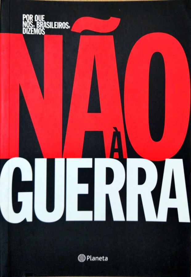 <a href="https://www.touchelivros.com.br/livro/produto-143/">Por Que Nós, Brasileiros, Dizemos Não à Guerra - Vários Autores</a>