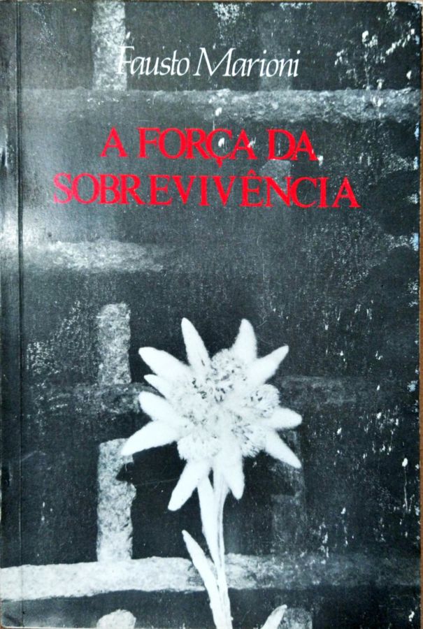 <a href="https://www.touchelivros.com.br/livro/produto-208/">A Força da Sobrevivência - Fausto Marioni</a>