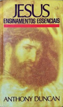 <a href="https://www.touchelivros.com.br/livro/jesus-ensinamentos-essenciais/">Jesus – Ensinamentos Essenciais - Anthony Duncan</a>