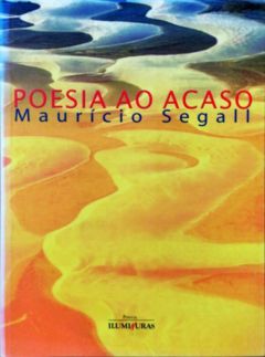 <a href="https://www.touchelivros.com.br/livro/poesia-ao-acaso/">Poesia ao Acaso - Maurício Segall</a>