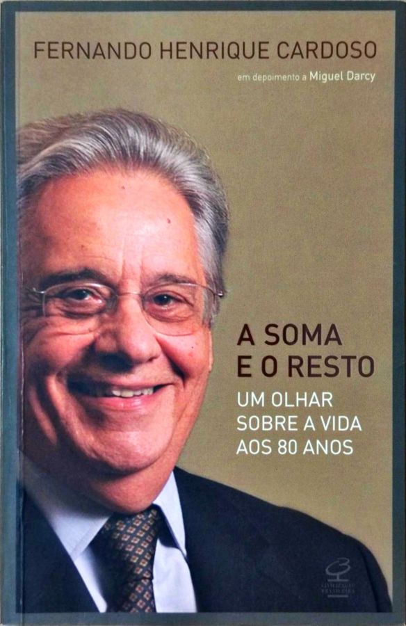 <a href="https://www.touchelivros.com.br/livro/a-soma-e-o-resto-um-olhar-sobre-a-vida-aos-80-anos-2/">A Soma e o Resto: um Olhar Sobre a Vida aos 80 Anos - Fernando Henrique Cardoso</a>