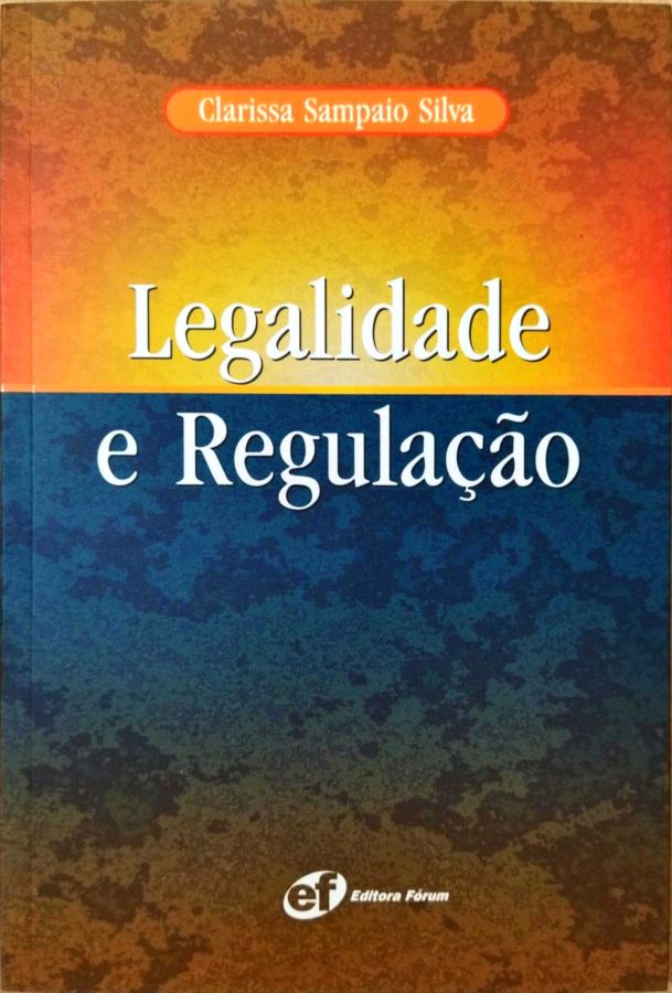 <a href="https://www.touchelivros.com.br/livro/legalidade-e-regulacao-2/">Legalidade e Regulação - Clarissa Sampaio Silva</a>