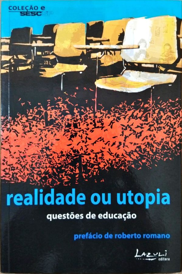 Realidade Ou Utopia – Questões de Educação - Sesc Sao Paulo; Ivan Giannini; Miguel de Almeida
