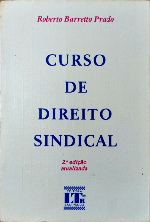 Curso de Direito Sindical - Roberto Barreto Prado