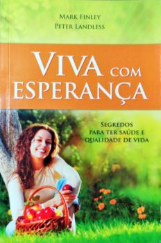 <a href="https://www.touchelivros.com.br/livro/viva-com-esperanca/">Viva Com Esperança - Mark Finley; Peter Landlees</a>