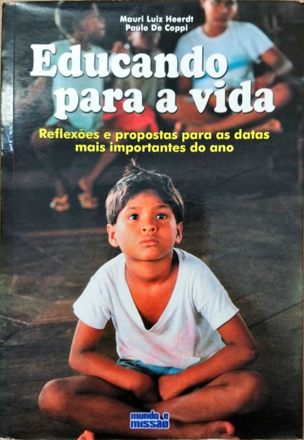 <a href="https://www.touchelivros.com.br/livro/educando-para-a-vida/">Educando para a Vida - Mauri Luiz Heerdt; Paulo de Coppi</a>