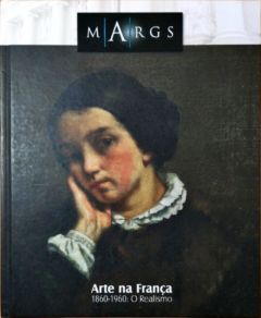 <a href="https://www.touchelivros.com.br/livro/arte-na-franca-1860-1960-o-realismo/">Arte na França 1860-1960: o Realismo - Margs</a>