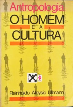 <a href="https://www.touchelivros.com.br/livro/antropologia-o-homem-e-a-cultura/">Antropologia: o Homem e a Cultura - Reinholdo Aloysio Ullmann</a>