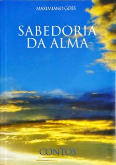 <a href="https://www.touchelivros.com.br/livro/sabedoria-da-alma/">Sabedoria da Alma - Maximiano Góes</a>