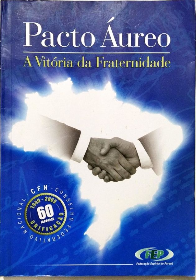 <a href="https://www.touchelivros.com.br/livro/pacto-aureo-a-vitoria-da-fraternidade/">Pacto Áureo – a Vitória da Fraternidade - Federação Espírita Brasileira</a>