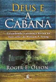 <a href="https://www.touchelivros.com.br/livro/deus-e-a-cabana/">Deus e a Cabana - Roger E. Olson</a>
