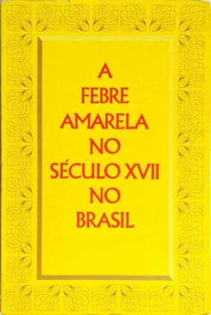 <a href="https://www.touchelivros.com.br/livro/a-febre-amarela-no-seculo-xvii-no-brasil/">A Febre Amarela no Seculo XVII no Brasil - Dr. Odair Franco</a>