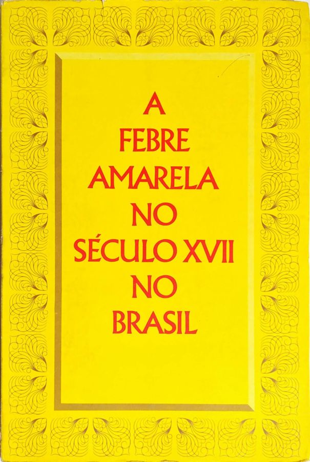 A Febre Amarela no Seculo XVII no Brasil - Dr. Odair Franco