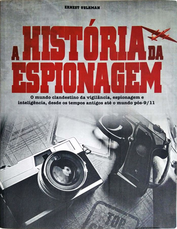 <a href="https://www.touchelivros.com.br/livro/a-historia-da-espionagem/">A História da Espionagem - Ernest Volkman</a>