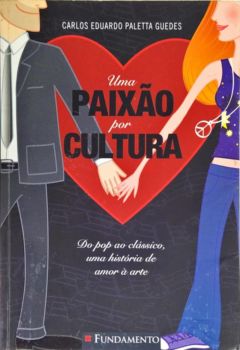 <a href="https://www.touchelivros.com.br/livro/uma-paixao-por-cultura/">Uma Paixão por Cultura - Carlos Eduardo Paletta Guedes</a>