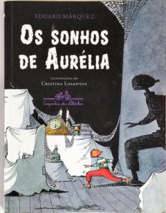 <a href="https://www.touchelivros.com.br/livro/os-sonhos-de-aurelia/">Os Sonhos de Aurélia - Eduard Márquez</a>