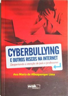 <a href="https://www.touchelivros.com.br/livro/cyberbullying-e-outros-riscos-na-internet/">Cyberbullying e Outros Riscos na Internet - Ana Maria de Albuquerque Lima</a>