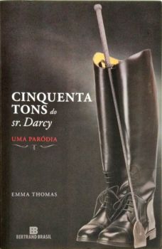 <a href="https://www.touchelivros.com.br/livro/cinquenta-tons-do-sr-darcy-uma-parodia/">Cinquenta Tons do Sr. Darcy – uma Paródia - Emma Thomas</a>