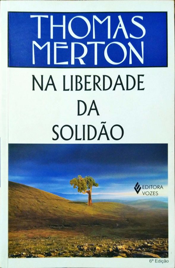 <a href="https://www.touchelivros.com.br/livro/na-liberdade-da-solidao/">Na Liberdade da Solidão - Thomas Merton</a>