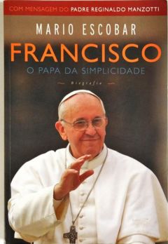 <a href="https://www.touchelivros.com.br/livro/francisco-o-papa-da-simplicidade/">Francisco o Papa da Simplicidade - Mario Escobar</a>