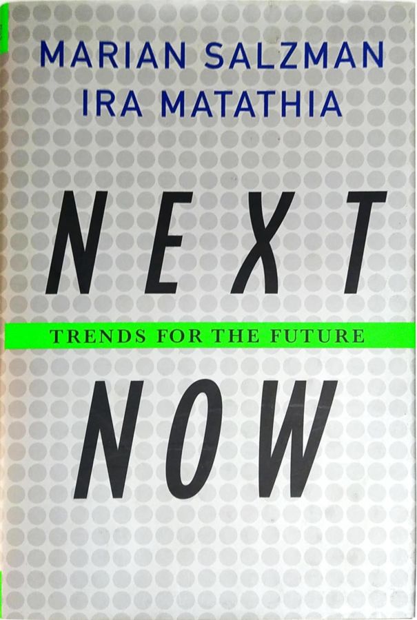 <a href="https://www.touchelivros.com.br/livro/next-now-trends-for-the-future/">Next Now: Trends For the Future - Marian Salzman; Ira Matathia</a>