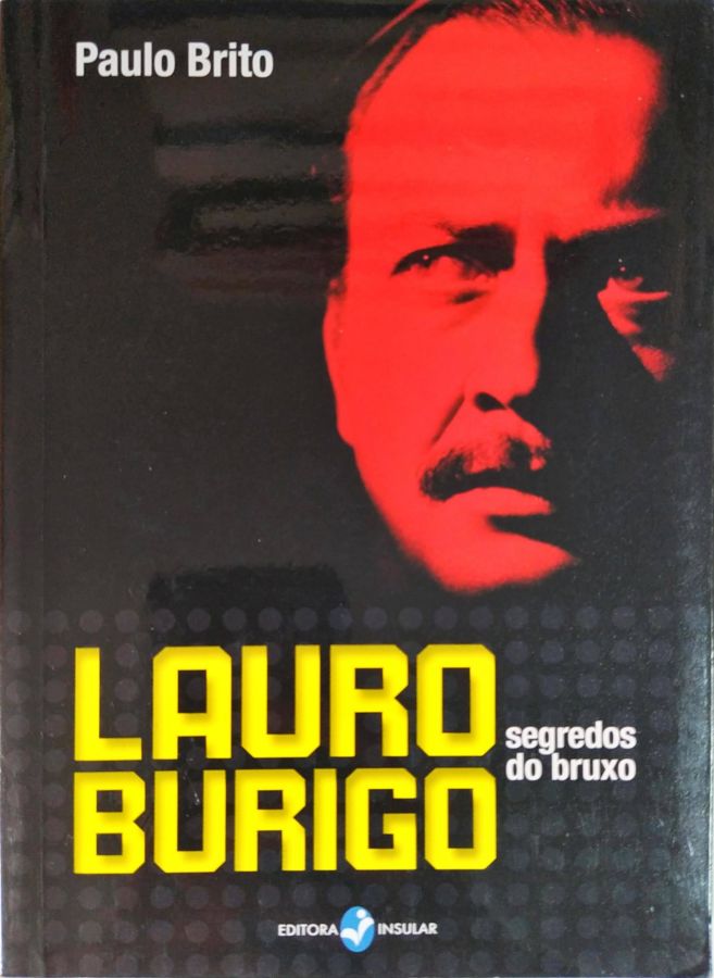 Lauro Burigo – Segredos do Bruxo - Paulo Brito