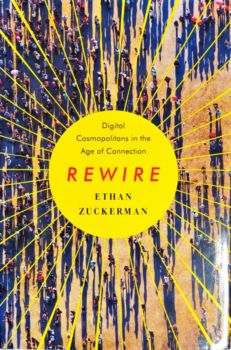 <a href="https://www.touchelivros.com.br/livro/rewire-digital-cosmopolitans-in-the-age-of-connection/">Rewire: Digital Cosmopolitans in the Age of Connection - Ethan Zuckerman</a>