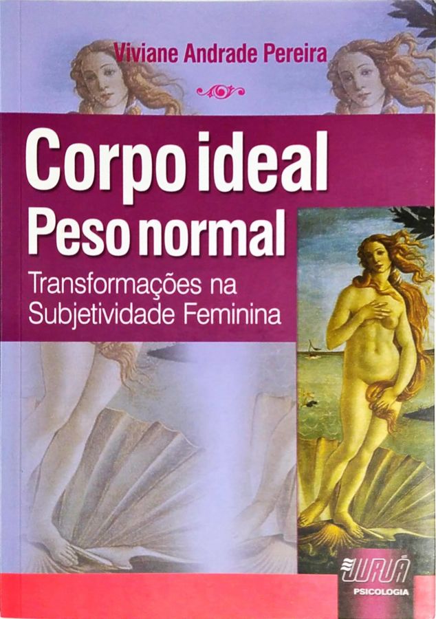 <a href="https://www.touchelivros.com.br/livro/corpo-ideal-peso-normal-transformacoes-na-subjetividade-feminina/">Corpo Ideal, Peso Normal – Transformações na Subjetividade Feminina - Viviane Andrade Pereira</a>