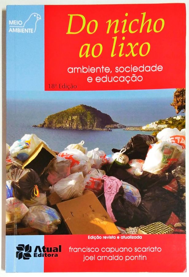 Do Nicho ao Lixo: Ambiente, Sociedade e Educação - Francisco Capuano Scarlato