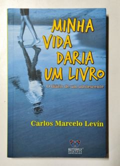 <a href="https://www.touchelivros.com.br/livro/minha-vida-daria-um-livro/">Minha Vida Daria um Livro - Carlos Marcelo Levín</a>