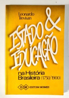 <a href="https://www.touchelivros.com.br/livro/estado-e-educacao-na-historia-brasileira-1750-1900/">Estado e Educação na História Brasileira 1750 – 1900 - Leonardo Trevisan</a>