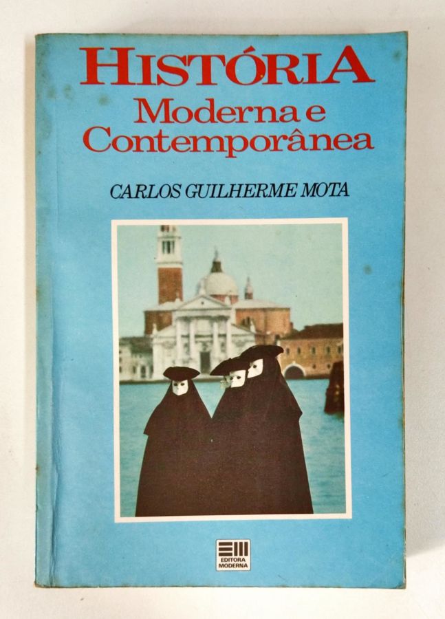 <a href="https://www.touchelivros.com.br/livro/historia-moderna-e-contemporanea/">História Moderna e Contemporânea - Carlos Guilherme Mota</a>